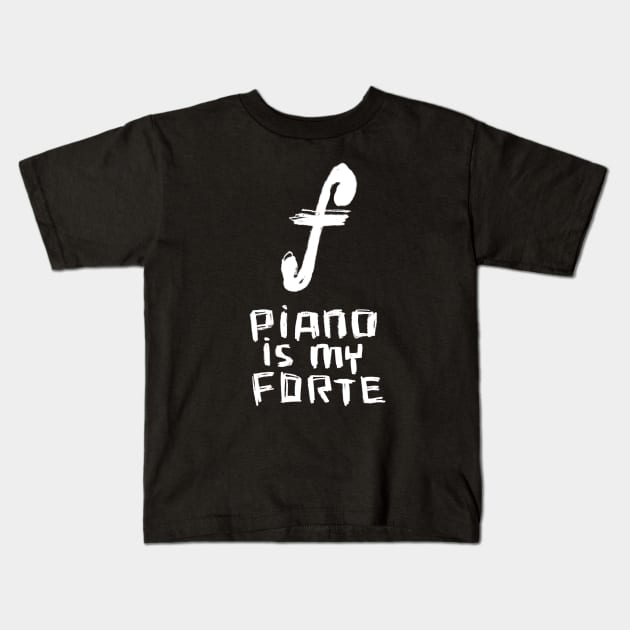 Piano Is My Forte Kids T-Shirt by badlydrawnbabe